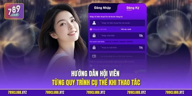 Hướng dẫn hội viên từng quy trình cụ thể khi thao tác