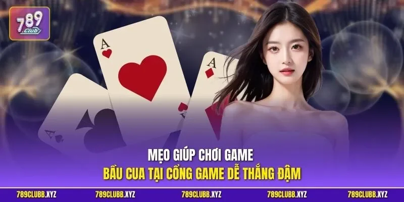 Mẹo giúp chơi game bầu cua tại cổng game dễ thắng đậm